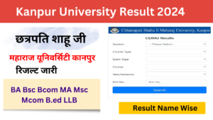 Kanpur University Result 2024 {Direct link} Check CSJMU BA Bsc Bcom UG, PG Result csjmu.ac.in/