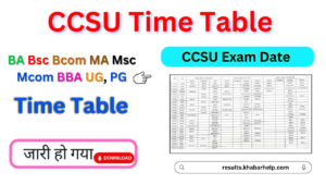 CCSU Time Table 2024: {ccsuniversity.ac.in} PDF BA, Bsc, Bcom, UG, PG Exam Date Sheet